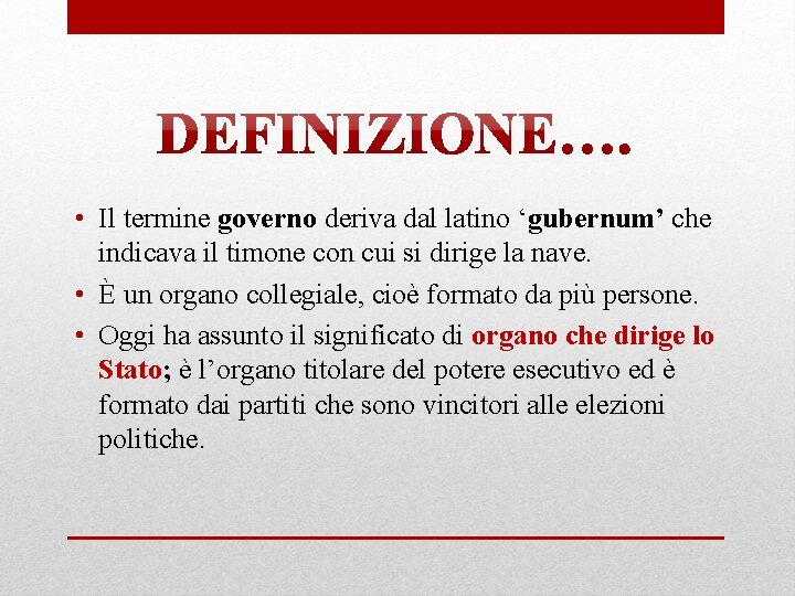  • Il termine governo deriva dal latino ‘gubernum’ che indicava il timone con