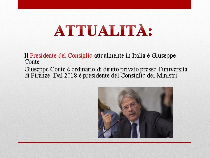 Il Presidente del Consiglio attualmente in Italia è Giuseppe Conte è ordinario di diritto