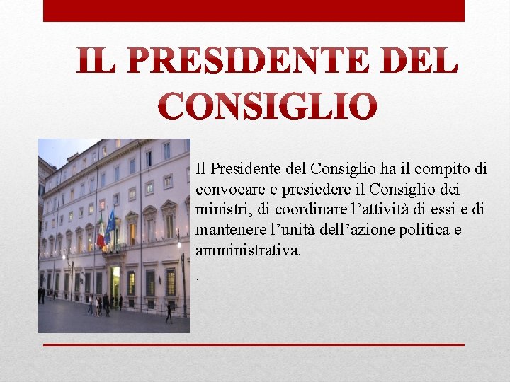 Il Presidente del Consiglio ha il compito di convocare e presiedere il Consiglio dei