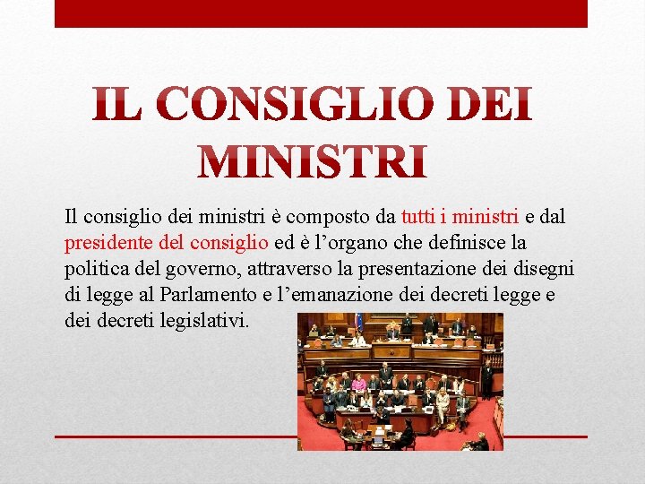 Il consiglio dei ministri è composto da tutti i ministri e dal presidente del