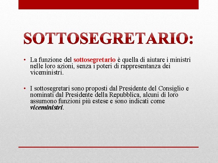  • La funzione del sottosegretario è quella di aiutare i ministri nelle loro
