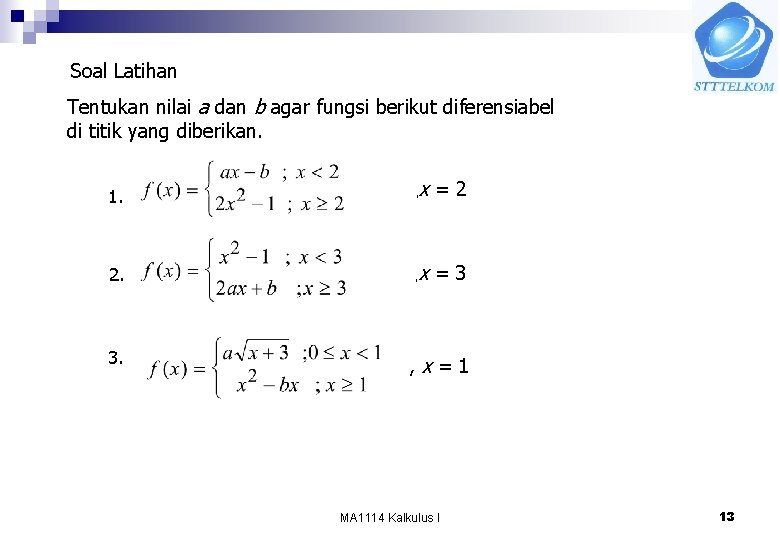 Soal Latihan Tentukan nilai a dan b agar fungsi berikut diferensiabel di titik yang