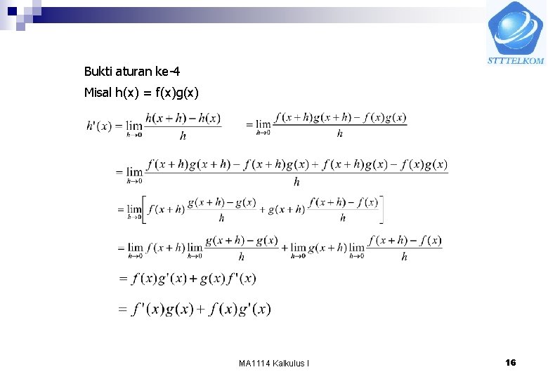 Bukti aturan ke-4 Misal h(x) = f(x)g(x) MA 1114 Kalkulus I 16 