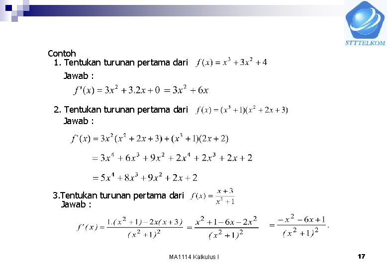 Contoh 1. Tentukan turunan pertama dari Jawab : 2. Tentukan turunan pertama dari Jawab