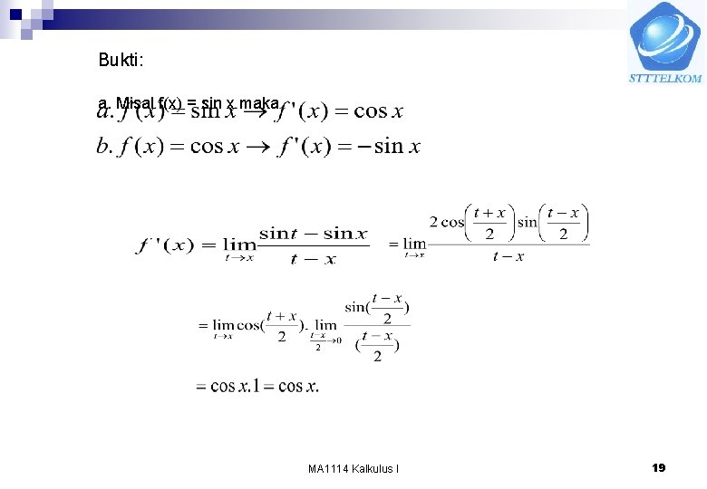Bukti: a. Misal f(x) = sin x maka MA 1114 Kalkulus I 19 