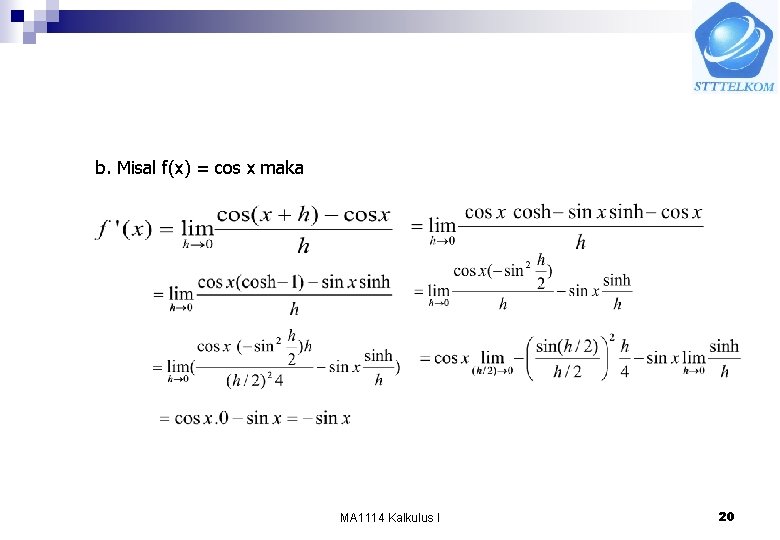 b. Misal f(x) = cos x maka MA 1114 Kalkulus I 20 