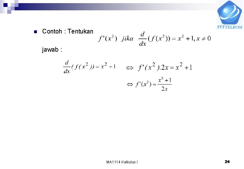 n Contoh : Tentukan jawab : MA 1114 Kalkulus I 24 