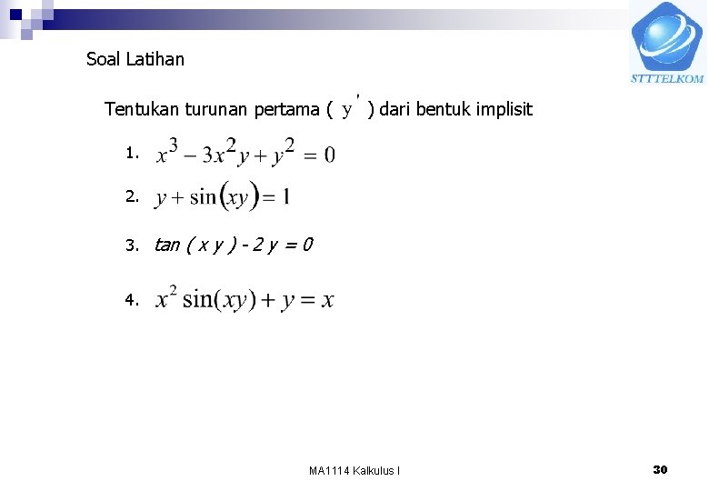 Soal Latihan Tentukan turunan pertama ( ) dari bentuk implisit 1. 2. 3. tan