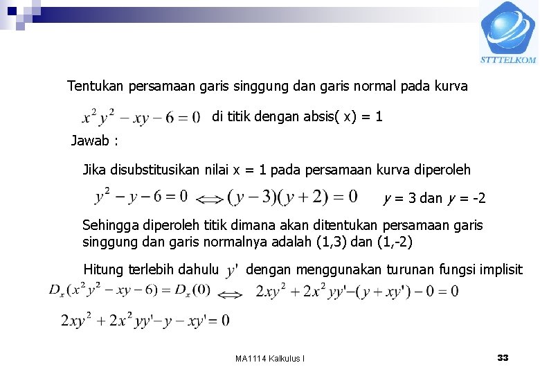 Tentukan persamaan garis singgung dan garis normal pada kurva di titik dengan absis( x)