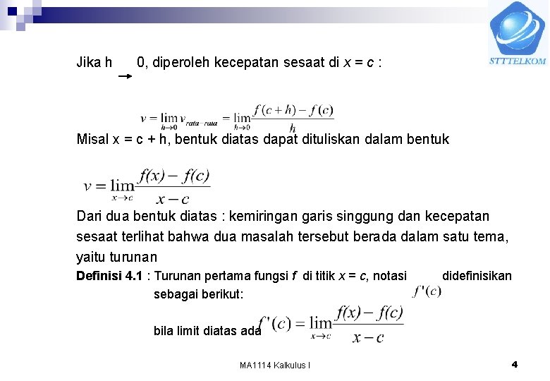 Jika h 0, diperoleh kecepatan sesaat di x = c : Misal x =