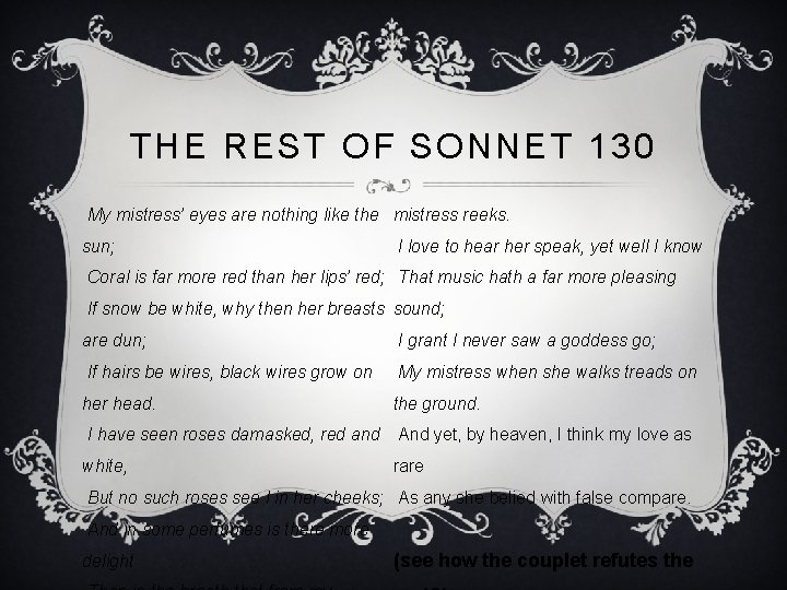 THE REST OF SONNET 130 My mistress’ eyes are nothing like the mistress reeks. THE REST OF SONNET 130 My mistress’ eyes are nothing like the mistress reeks.