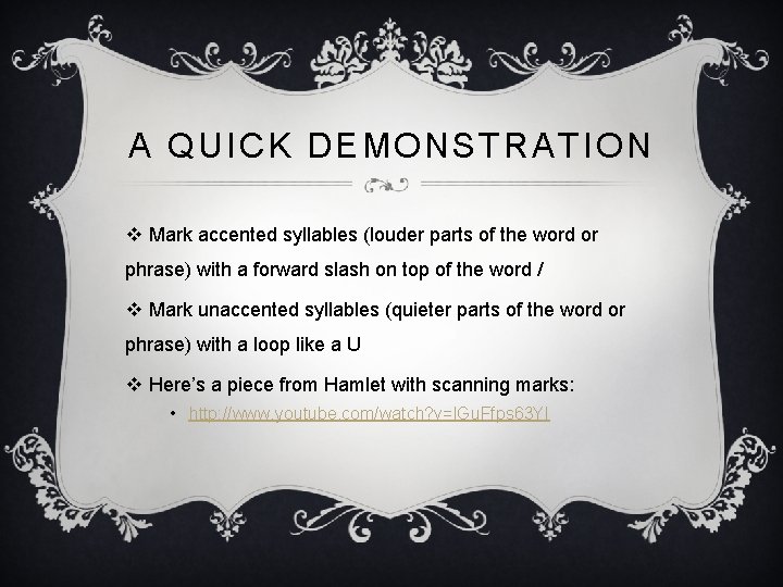 A QUICK DEMONSTRATION v Mark accented syllables (louder parts of the word or phrase) A QUICK DEMONSTRATION v Mark accented syllables (louder parts of the word or phrase)