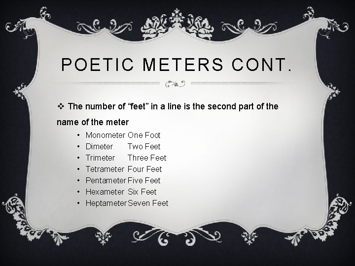 POETIC METERS CONT. v The number of “feet” in a line is the second POETIC METERS CONT. v The number of “feet” in a line is the second