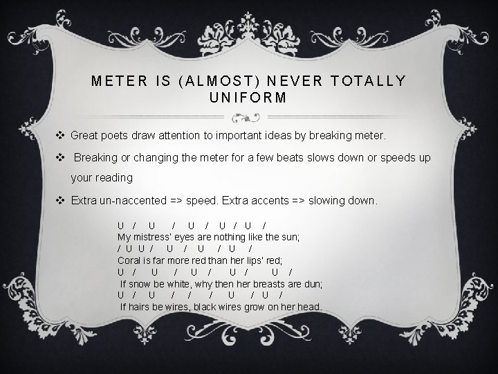 METER IS (ALMOST) NEVER TOTALLY UNIFORM v Great poets draw attention to important ideas METER IS (ALMOST) NEVER TOTALLY UNIFORM v Great poets draw attention to important ideas