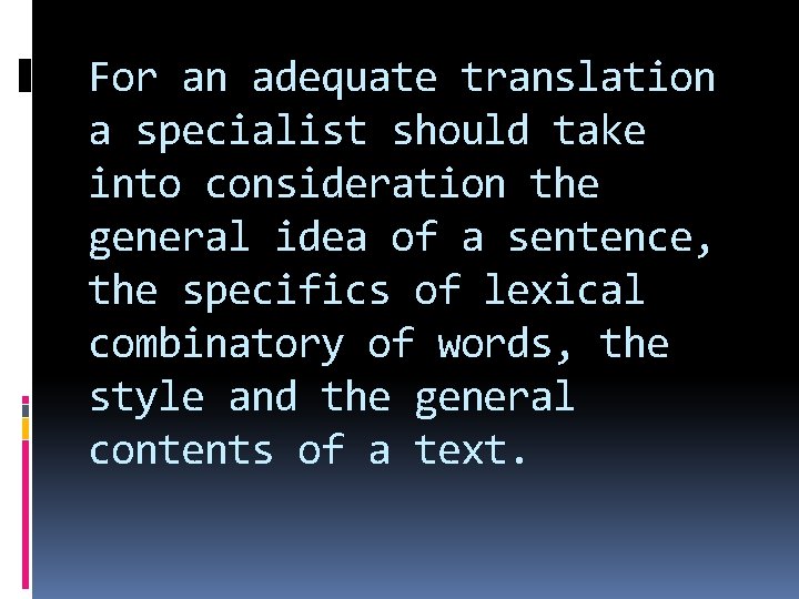 For an adequate translation a specialist should take into consideration the general idea of