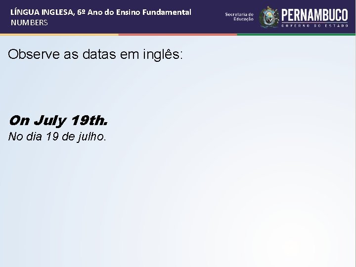 LÍNGUA INGLESA, 6º Ano do Ensino Fundamental NUMBERS Observe as datas em inglês: On