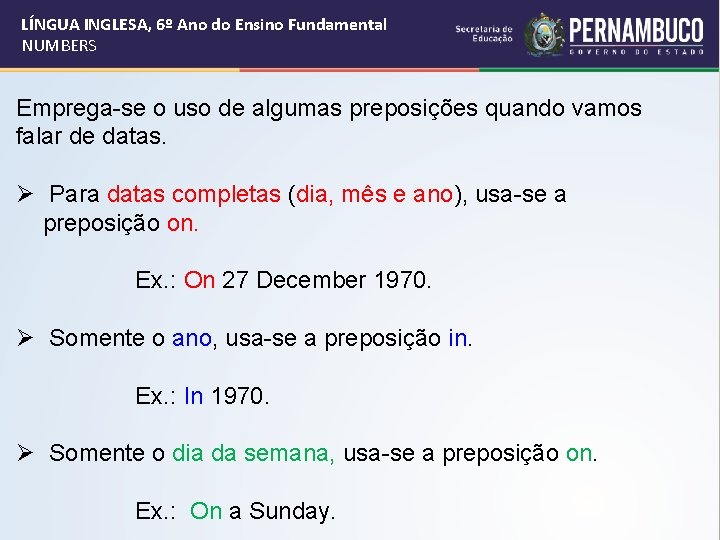 LÍNGUA INGLESA, 6º Ano do Ensino Fundamental NUMBERS Emprega-se o uso de algumas preposições