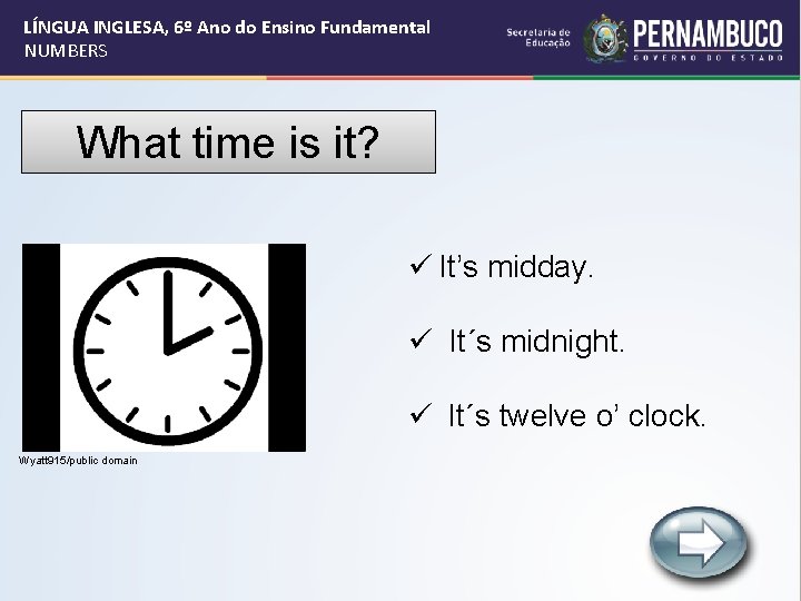 LÍNGUA INGLESA, 6º Ano do Ensino Fundamental NUMBERS What time is it? ü It’s