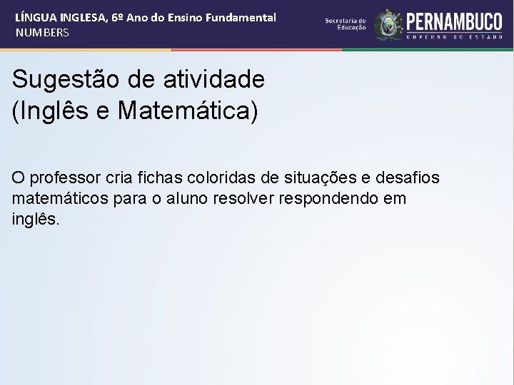 LÍNGUA INGLESA, 6º Ano do Ensino Fundamental NUMBERS Sugestão de atividade (Inglês e Matemática)