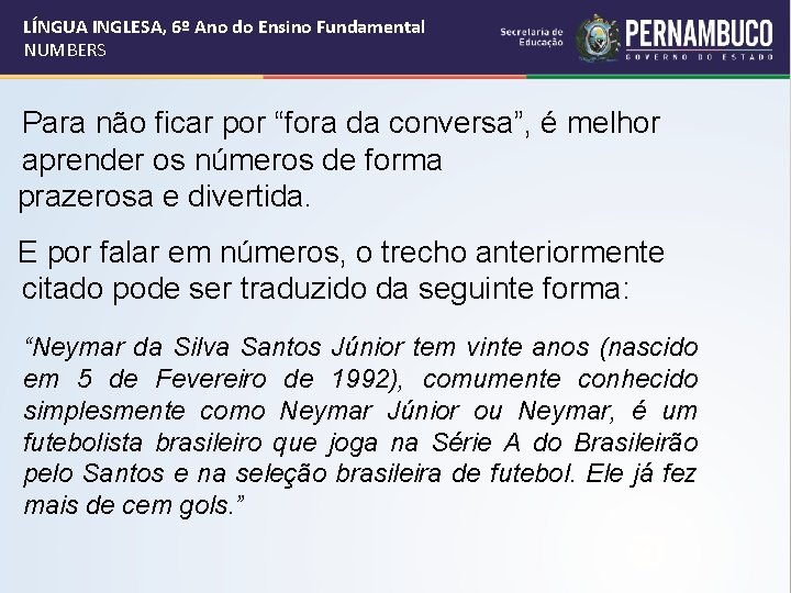 LÍNGUA INGLESA, 6º Ano do Ensino Fundamental NUMBERS Para não ficar por “fora da