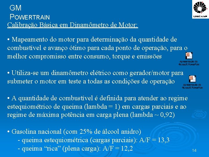 GM POWERTRAIN Calibração Básica em Dinamômetro de Motor: • Mapeamento do motor para determinação