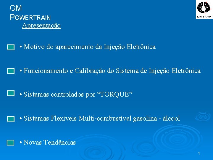 GM POWERTRAIN Apresentação • Motivo do aparecimento da Injeção Eletrônica • Funcionamento e Calibração