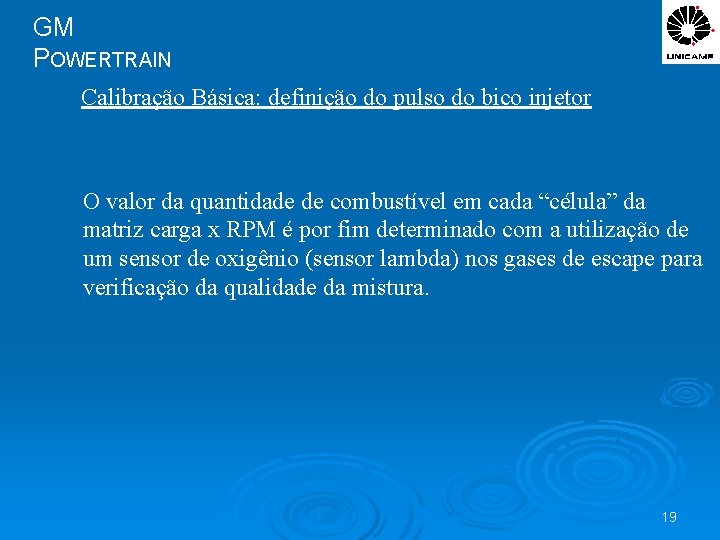 GM POWERTRAIN Calibração Básica: definição do pulso do bico injetor O valor da quantidade