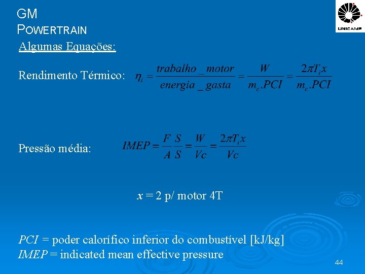 GM POWERTRAIN Algumas Equações: Rendimento Térmico: Pressão média: x = 2 p/ motor 4