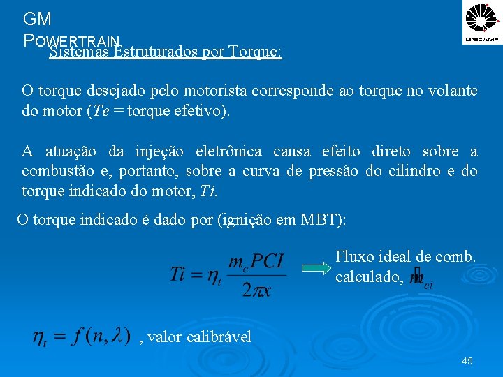 GM POWERTRAIN Sistemas Estruturados por Torque: O torque desejado pelo motorista corresponde ao torque