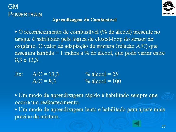 GM POWERTRAIN Aprendizagem do Combustível • O reconhecimento de combustível (% de álcool) presente