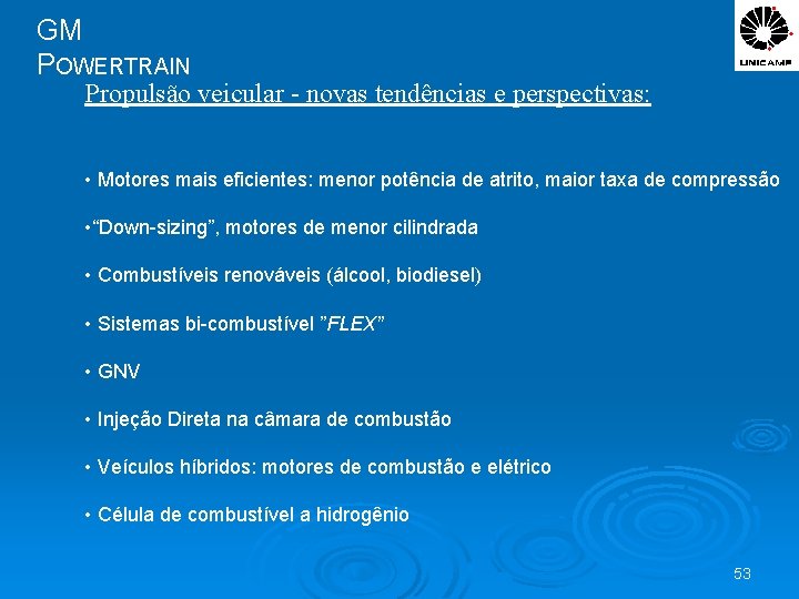 GM POWERTRAIN Propulsão veicular - novas tendências e perspectivas: • Motores mais eficientes: menor