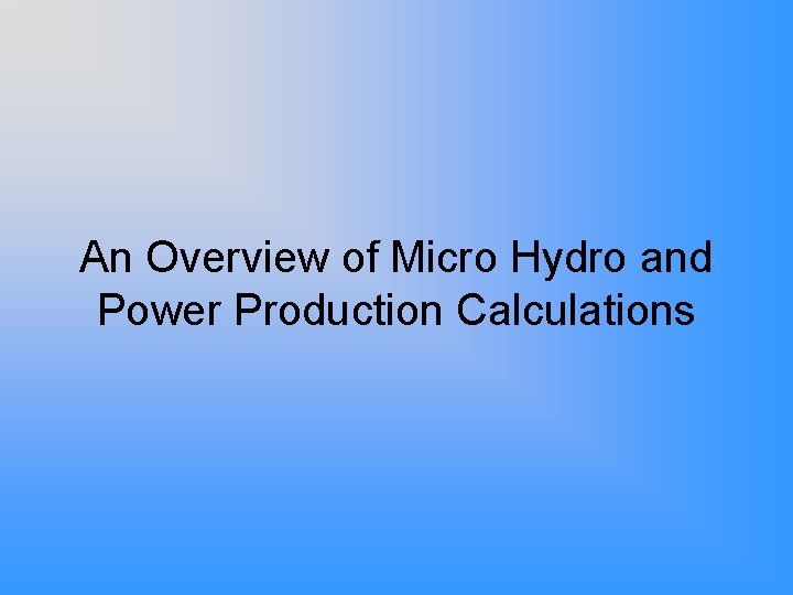 An Overview of Micro Hydro and Power Production Calculations 