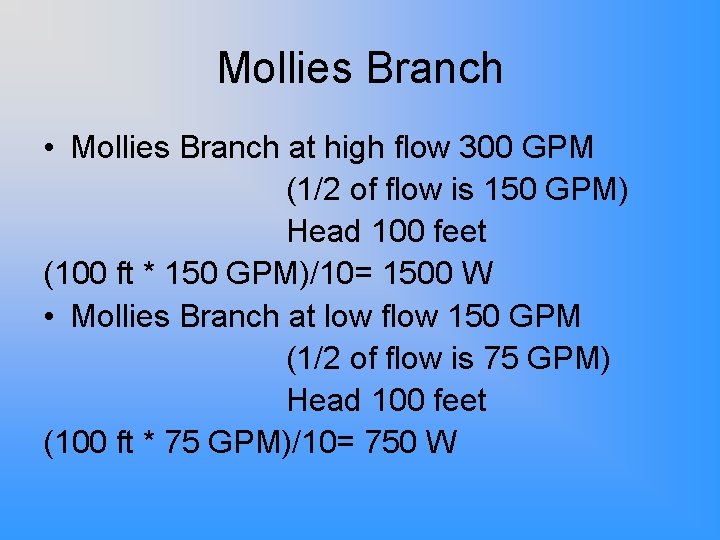 Mollies Branch • Mollies Branch at high flow 300 GPM (1/2 of flow is