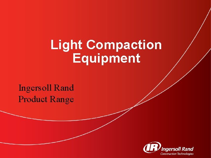 Light Compaction Equipment Ingersoll Rand Product Range 