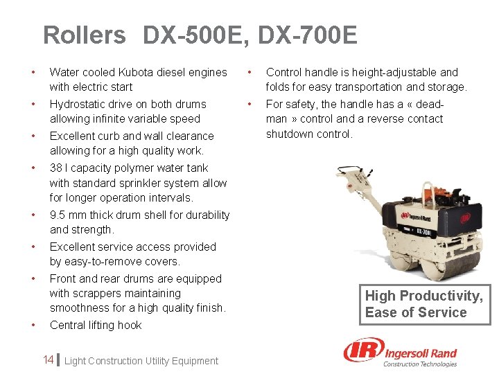 Rollers DX-500 E, DX-700 E • Water cooled Kubota diesel engines with electric start