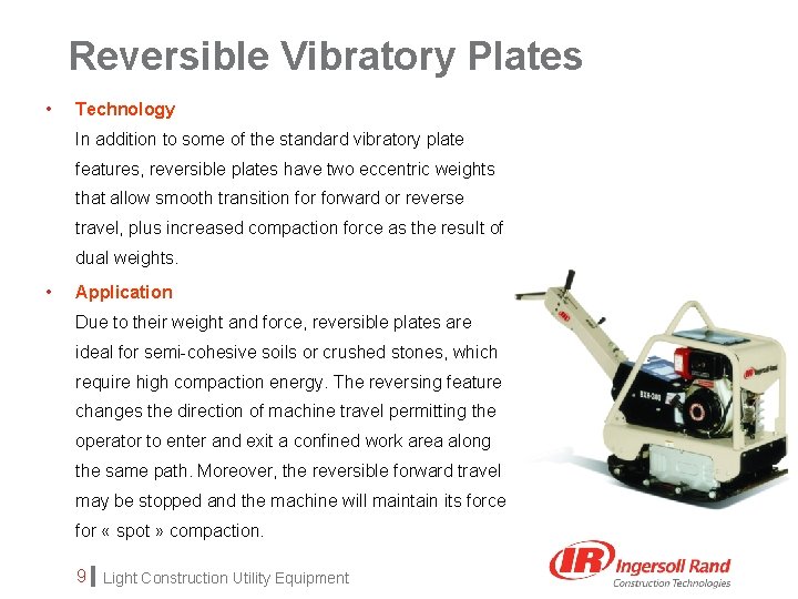 Reversible Vibratory Plates • Technology In addition to some of the standard vibratory plate