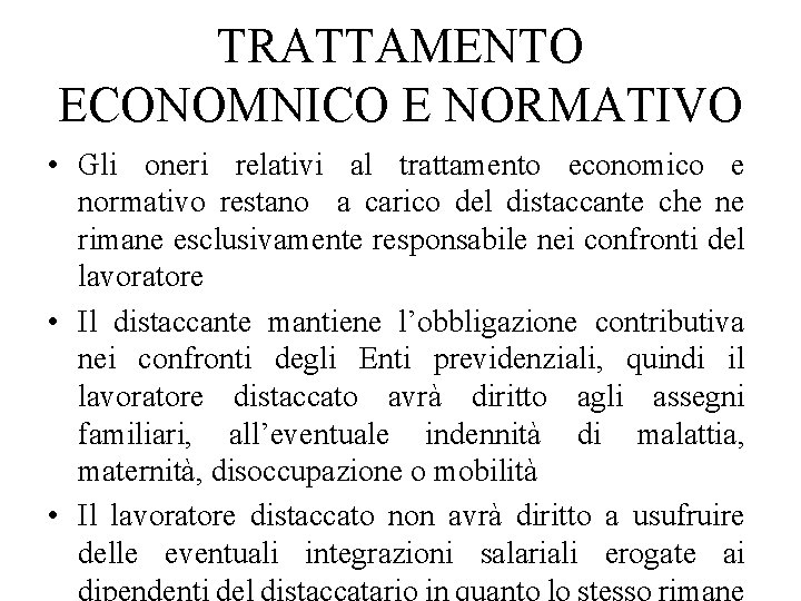 TRATTAMENTO ECONOMNICO E NORMATIVO • Gli oneri relativi al trattamento economico e normativo restano