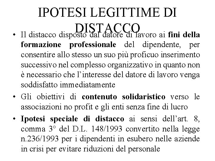  • IPOTESI LEGITTIME DI DISTACCO Il distacco disposto dal datore di lavoro ai