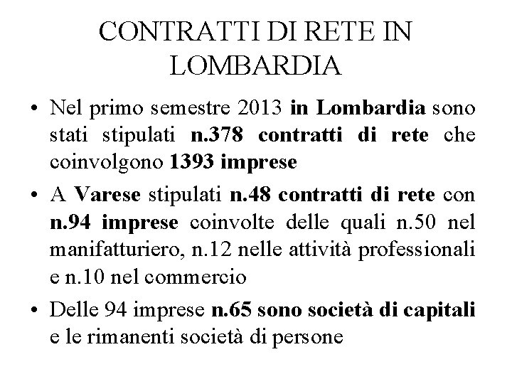 CONTRATTI DI RETE IN LOMBARDIA • Nel primo semestre 2013 in Lombardia sono stati