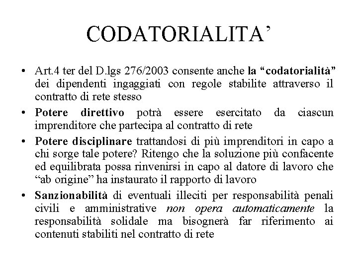 CODATORIALITA’ • Art. 4 ter del D. lgs 276/2003 consente anche la “codatorialità” dei