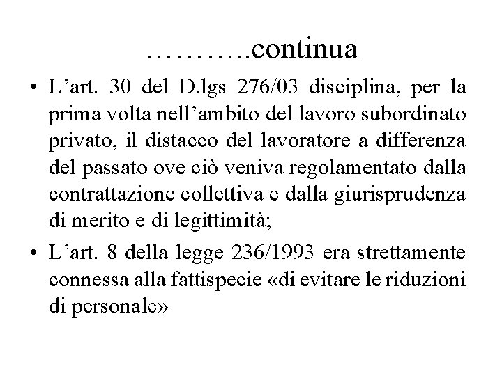 ………. . continua • L’art. 30 del D. lgs 276/03 disciplina, per la prima