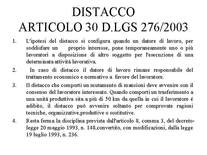 DISTACCO ARTICOLO 30 D. LGS 276/2003 1. 2. 3. 4. L'ipotesi del distacco si