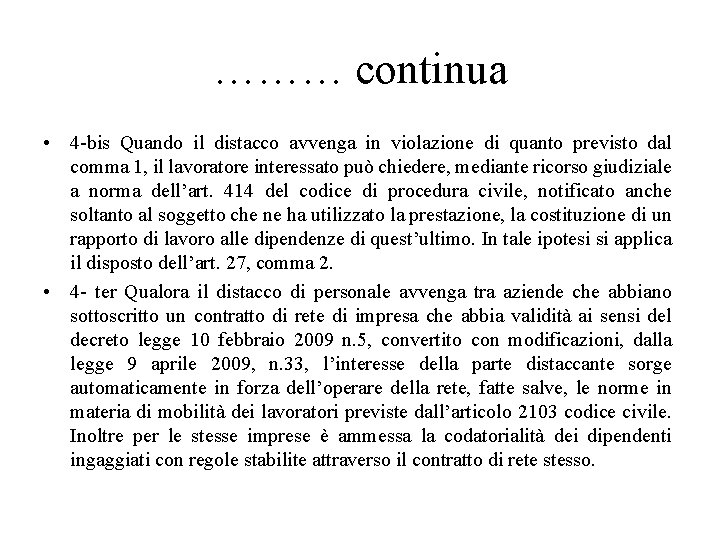 ……… continua • 4 -bis Quando il distacco avvenga in violazione di quanto previsto