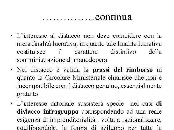 ……………continua • L’interesse al distacco non deve coincidere con la mera finalità lucrativa, in