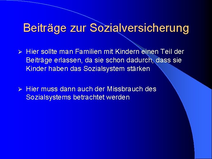 Beiträge zur Sozialversicherung Ø Hier sollte man Familien mit Kindern einen Teil der Beiträge