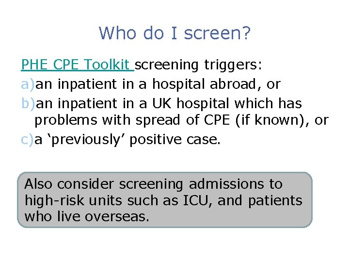 Who do I screen? PHE CPE Toolkit screening triggers: a)an inpatient in a hospital