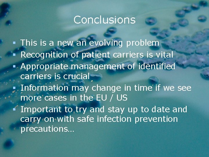 Conclusions § This is a new an evolving problem § Recognition of patient carriers