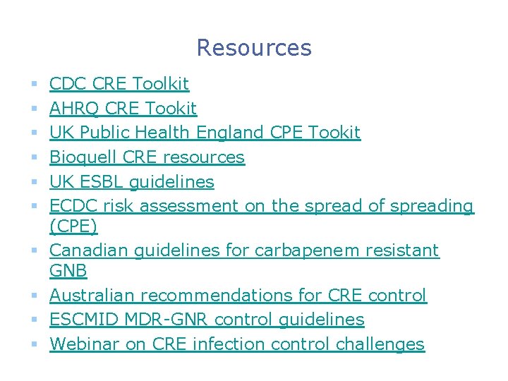 Resources § § § § § CDC CRE Toolkit AHRQ CRE Tookit UK Public