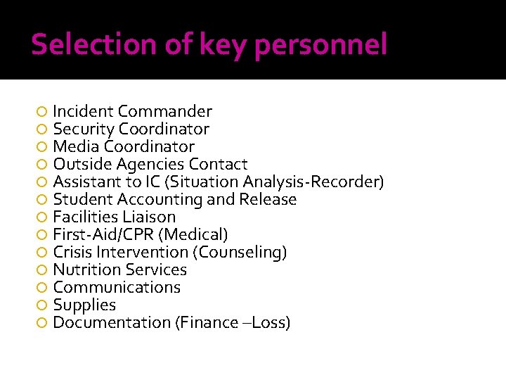 Selection of key personnel Incident Commander Security Coordinator Media Coordinator Outside Agencies Contact Assistant