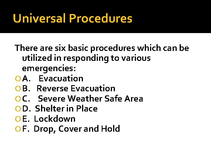 Universal Procedures There are six basic procedures which can be utilized in responding to